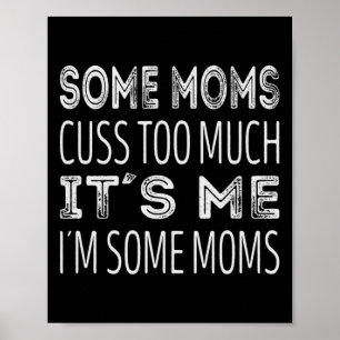Poster Algumas mães falam demais. Sou eu algumas mães