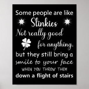 Poster Algumas Pessoas São Como Slinkies... Eles Abaixo U