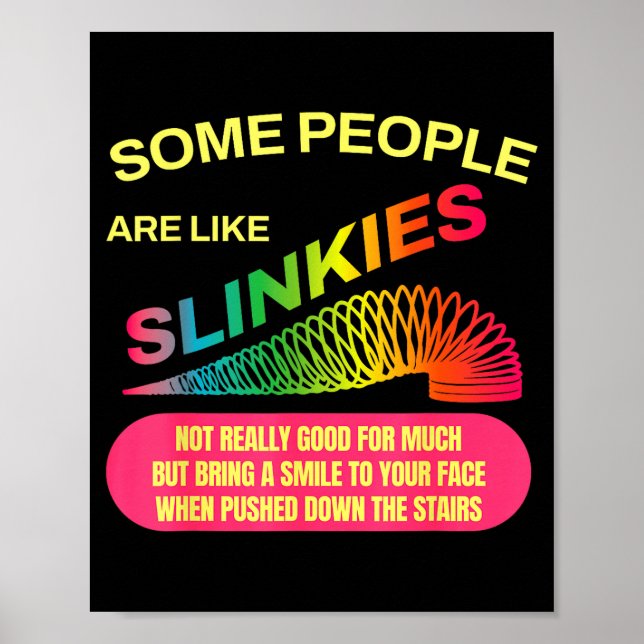 Poster Algumas Pessoas São Como Slinkies Presente Engraça (Frente)