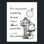 Poster Alice no País das Maravilhas<br><div class="desc">"Não adianta voltar para ontem,  porque eu era uma pessoa diferente naquela época." — Lewis Carroll,  Alice no País das Maravilhas</div>