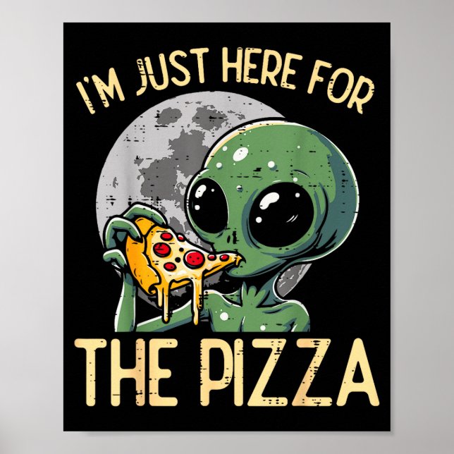 Poster Alien Im Just Here For Zza Funny Food Snack Women  (Frente)