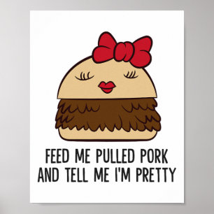 Poster Alimente-me com porco puxado e diga-me que sou Bon