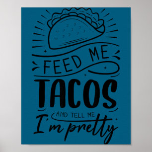Poster Alimente-me com tacos e diga que sou bonita 
