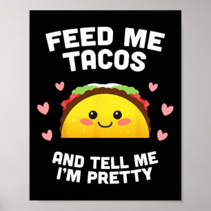 Poster Alimente-me Tacos E Diga Que Sou Bonita