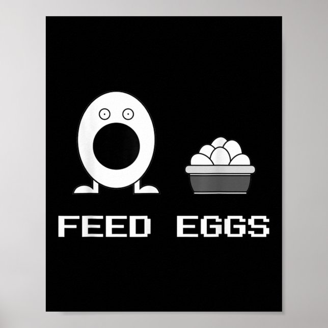 Poster Alimente Ovos Eu Acho Que Você Deveria Deixar Comé (Frente)