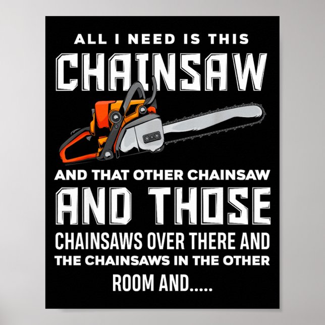 Poster All I Need Is This Chainsaw Funny Logger Chainsaws (Frente)