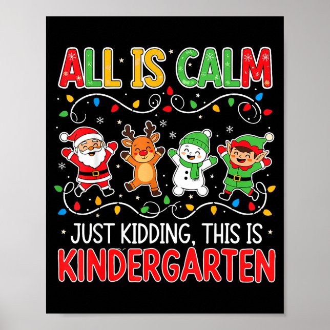 Poster All Is Calm Just Kidding Kindergarten Teacher Xmas (Frente)