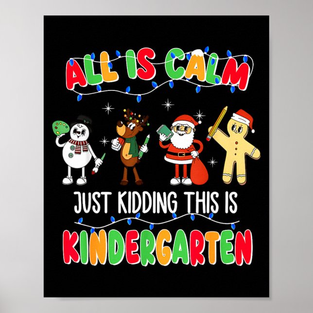 Poster All Is Calm Just Kidding This Is Kindergarten Chri (Frente)