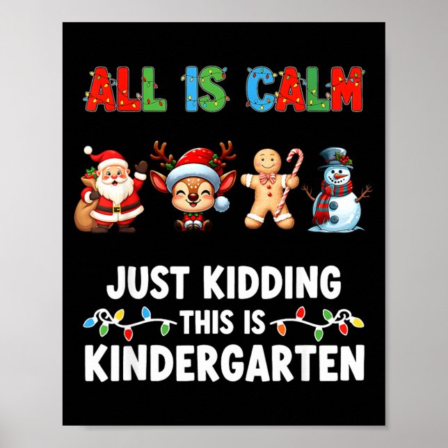 Poster All Is Calm Just Kidding This Is Kindergarten Chri (Frente)