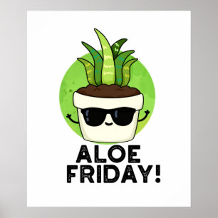 Poster Aloe Friday Cute Aloe Vera Plant Pun