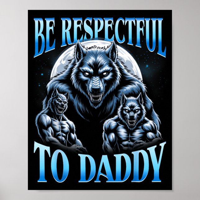 Poster Alpha Wolf Be Respectful To Daddy Funny Meme Cring (Frente)