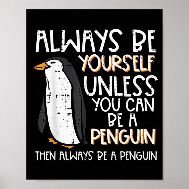 Poster Always Be Yourself Unless Penguin Funny Women Kids (Frente)