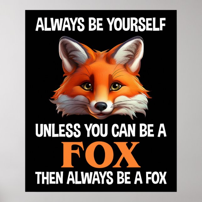 Poster Always Be Yourself Unless You Can Be A Fox (Frente)