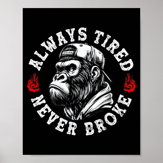 Poster Always Tired Never Broke Funny Monkey (on Back)  (Frente)
