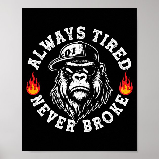 Poster Always Tired Never Broke Funny Monkey (on Back)  (Frente)