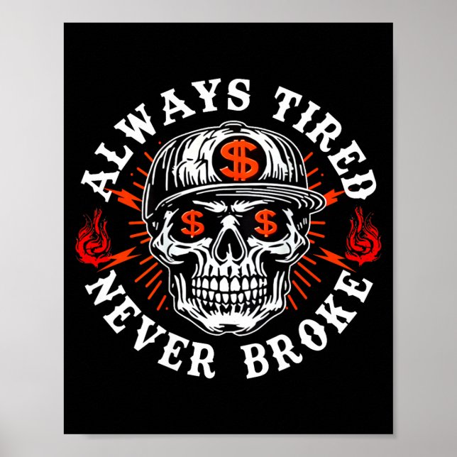 Poster Always Tired Never Broke Funny Skull (on Back)  (Frente)