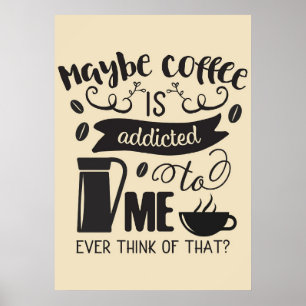 Poster Amante de Café O Café é Viciado em Mim