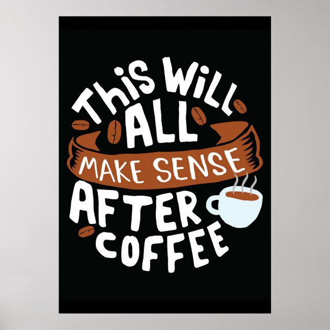 Poster Amante do Café Tudo Faz Sentido Com Café (Frente)