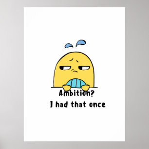 Poster "Ambição? Eu tive uma vez"