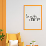 Poster Ame o seu tempo juntos, escreva modernos<br><div class="desc">Design de Gráfico Minimalista Moderno com o ditado "Ame seu Tempo Junto" em Preto e Branco</div>