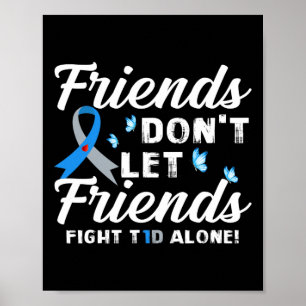Poster Amigos não deixam amigos combaterem a diabetes T1D
