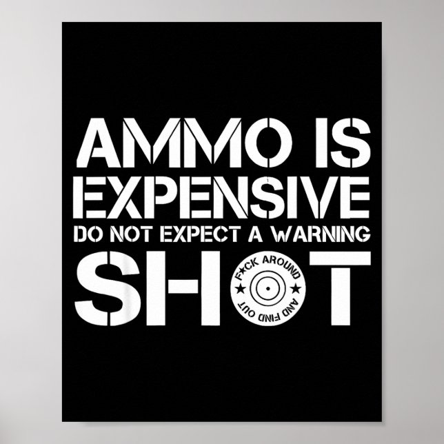 Poster Ammo Is Expensive Do Not Expect A Warning Shot  (Frente)