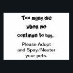 Póster Animais de Estimação Adote Esterilize/Castre Super<br><div class="desc">Muitos Morrem... Cartaz de Adoção e Esterilização/Castração: A superpopulação de animais de estimação é um problema grave em todo o mundo. Dói no coração ver cães, gatos e outros animais sendo criados e vendidos em pet shops quando há tantos animais em abrigos precisando de lares? Incomoda você ver filhotes indesejados...</div>