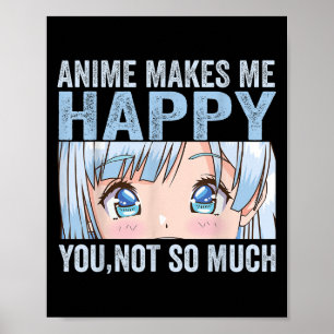 Poster Anime Me Faz Feliz Você Não Tanto Anime Engraçado