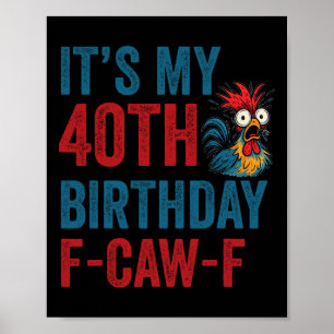 Poster Aniversário de 40 anos engraçado F-caw-f Galinha G