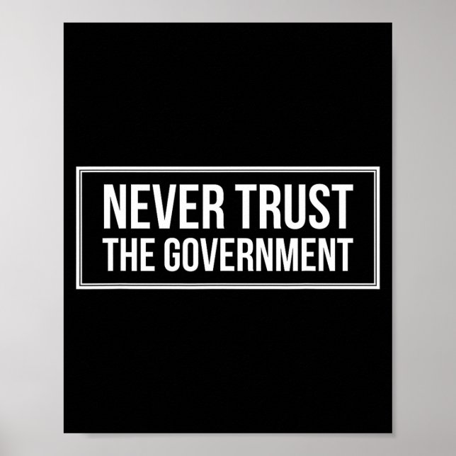 Poster Anti Government Tees Never Trust The Government -  (Frente)