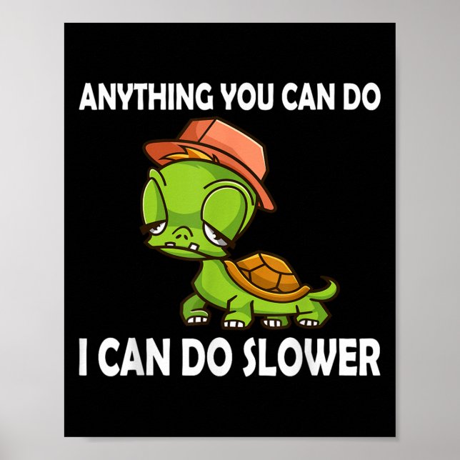 Poster Anything You Can Do - I Can Do Slower Funny Slow T (Frente)