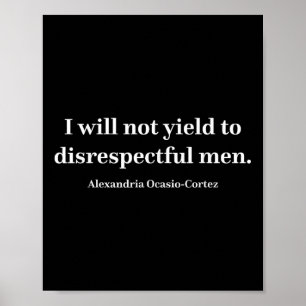 Poster Aoc I Não Vai Ganhar Com Homens Desrespeitosos _1