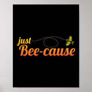 Poster Apenas Bee-Cause Beekeeper Honey Bee Pun