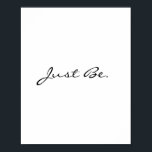 Poster Apenas Seja Mínima Tipografia Moderna<br><div class="desc">Lembre-se de parar e ficar com esse poster mínimo. Você pode personalizar o texto e torná-lo seu.</div>