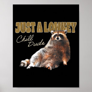 Poster Apenas Um Cara Legalzinho Relaxado Mapache Fofo Me