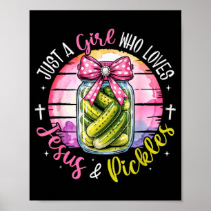 Poster Apenas Uma Garota Que Ama Jesus E Picles Engraçado