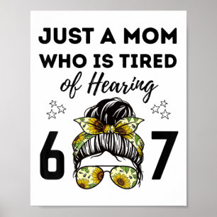 Poster Apenas Uma Mãe Cansada De Ouvir 67 Meme Engraçado