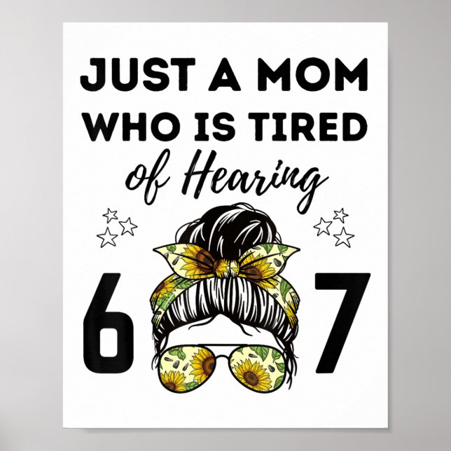 Poster Apenas Uma Mãe Cansada De Ouvir 67 Meme Engraçado  (Frente)