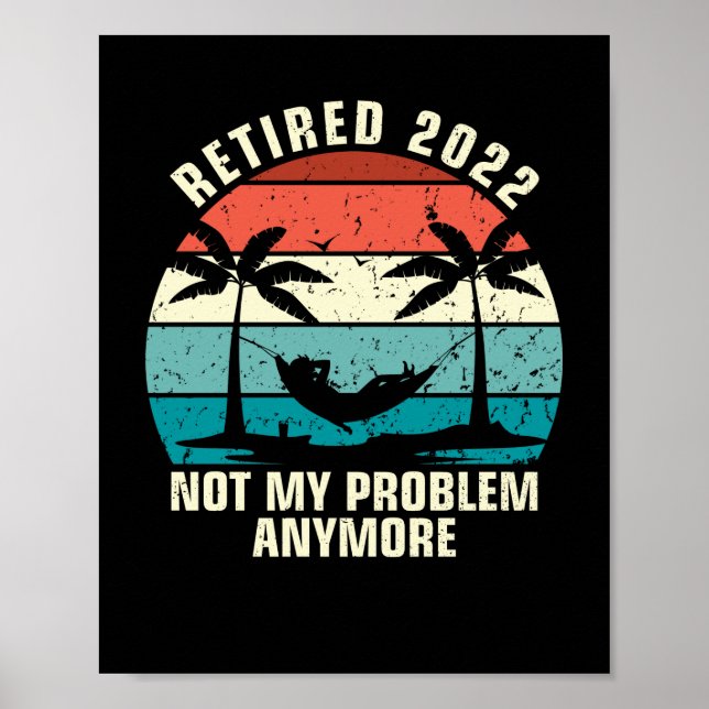 Poster Aposentado 2022 Não É Meu Problema Mais Retirada (Frente)
