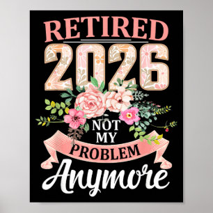 Poster Aposentado 2026 Floral Não É Mais Meu Problema Apo