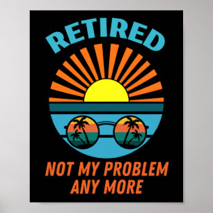 Poster aposentado não é mais meu problema
