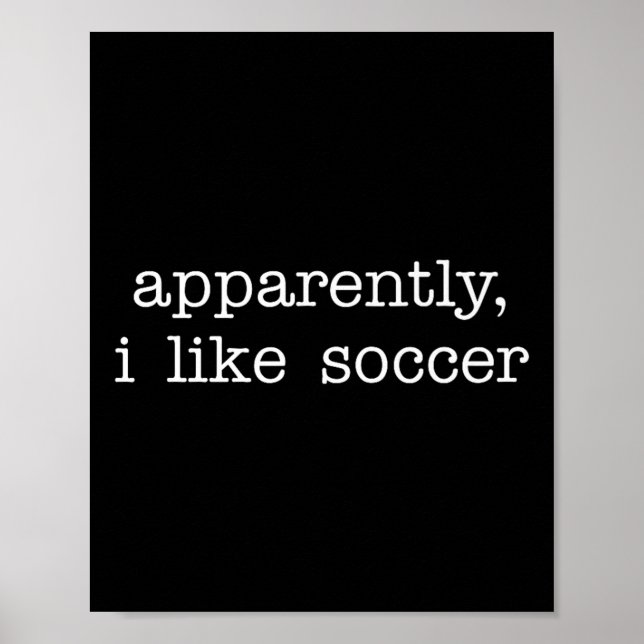 Poster Apparently I Like Soccer Quote For Fun Everyday Ex (Frente)