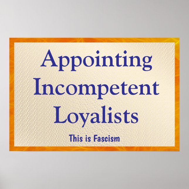 Poster Appointing Incompetent Loyalists (Frente)