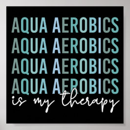 Poster Aqua Aerobics é o meu presente de Therapy Water Ae