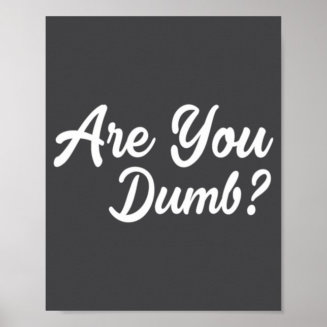 Poster Are You Dumb Funny Quotes Sayings Sarcasm Sarcasti (Frente)