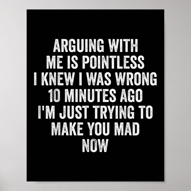 Poster Arguing With Me Is Pointless I Knew I Was Wrong  (Frente)