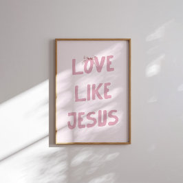 Poster Arte de Parede Pink Love Like Jesus