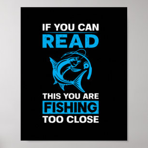 Poster Arte De Pesca Que Você Está Pescando Muito Perto