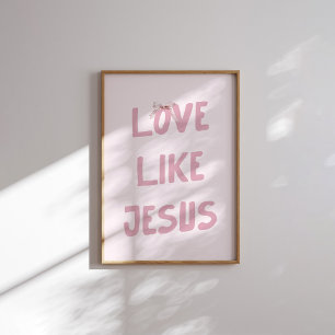 Poster Arte impressa na parede Amor Rosa como Jesus