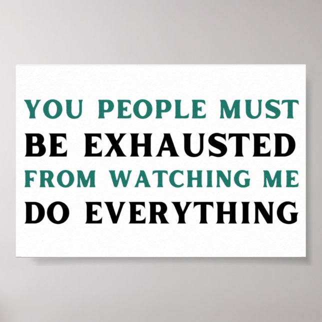 Poster As pessoas devem estar exaustas de me ver. (Frente)